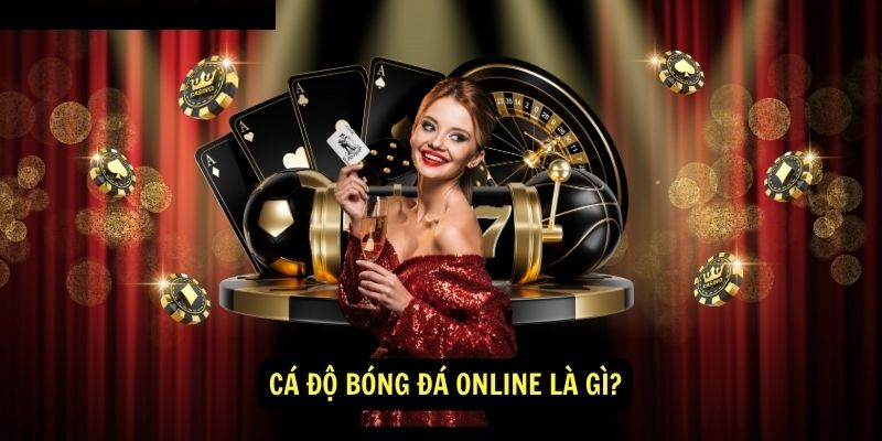 Cá độ bóng đá online là gì?