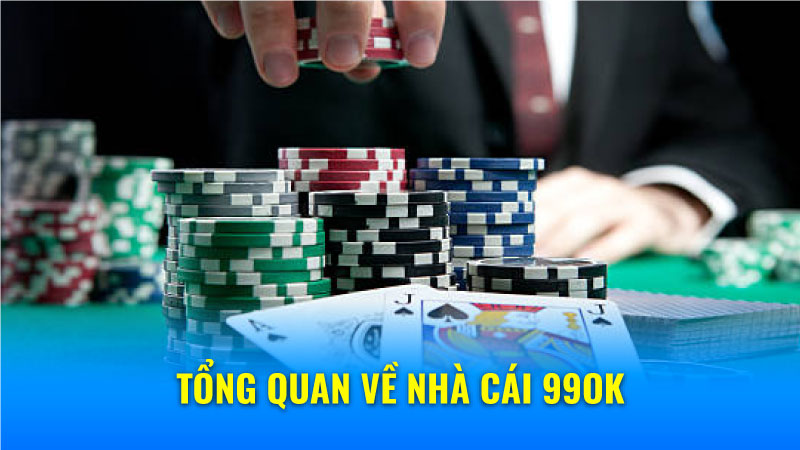  Tổng quan về nhà cái 99OK