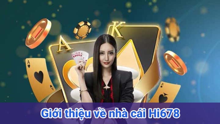 Giới thiệu về Nhà Cái Hi678