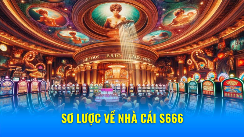 Sơ lược về nhà cái S666